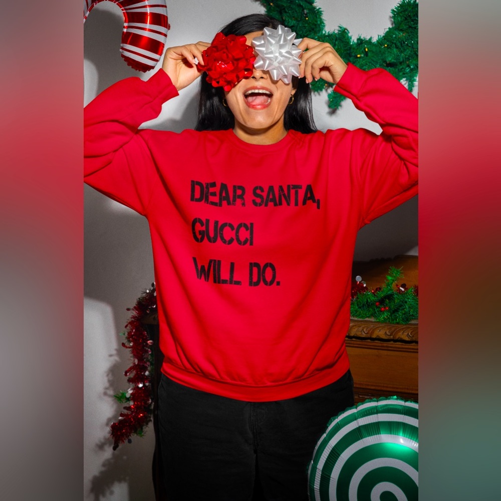 Dear Santa Gucci will do sweatshirt